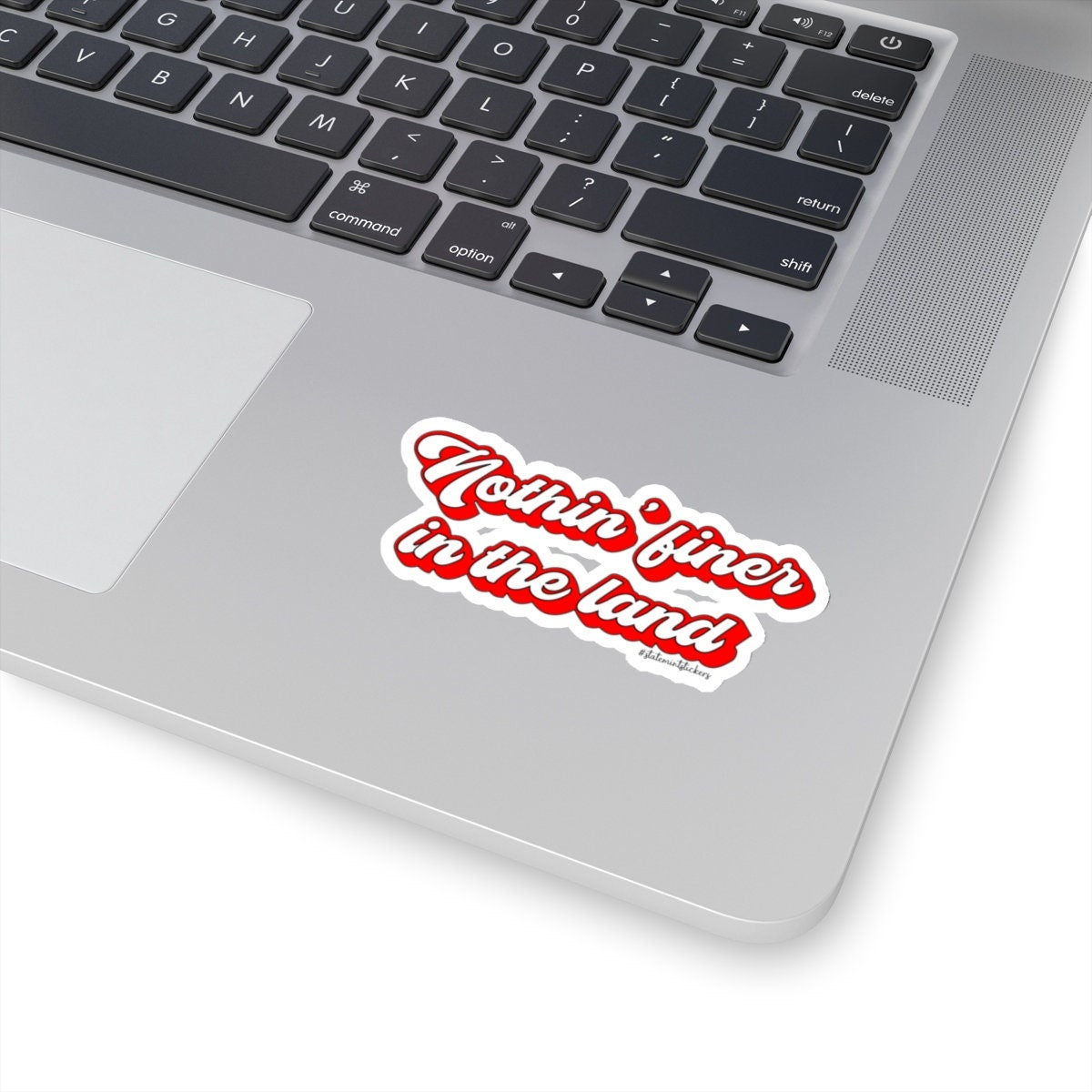 Nothin' Finer in the Land | Kiss-Cut Stickers