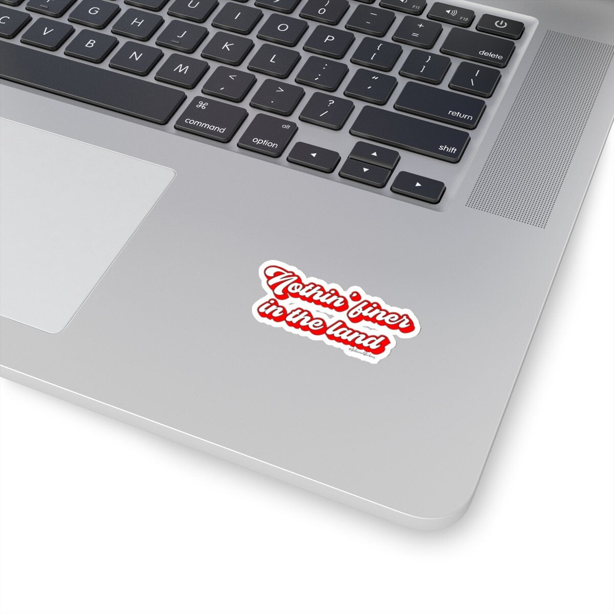 Nothin' Finer in the Land | Kiss-Cut Stickers