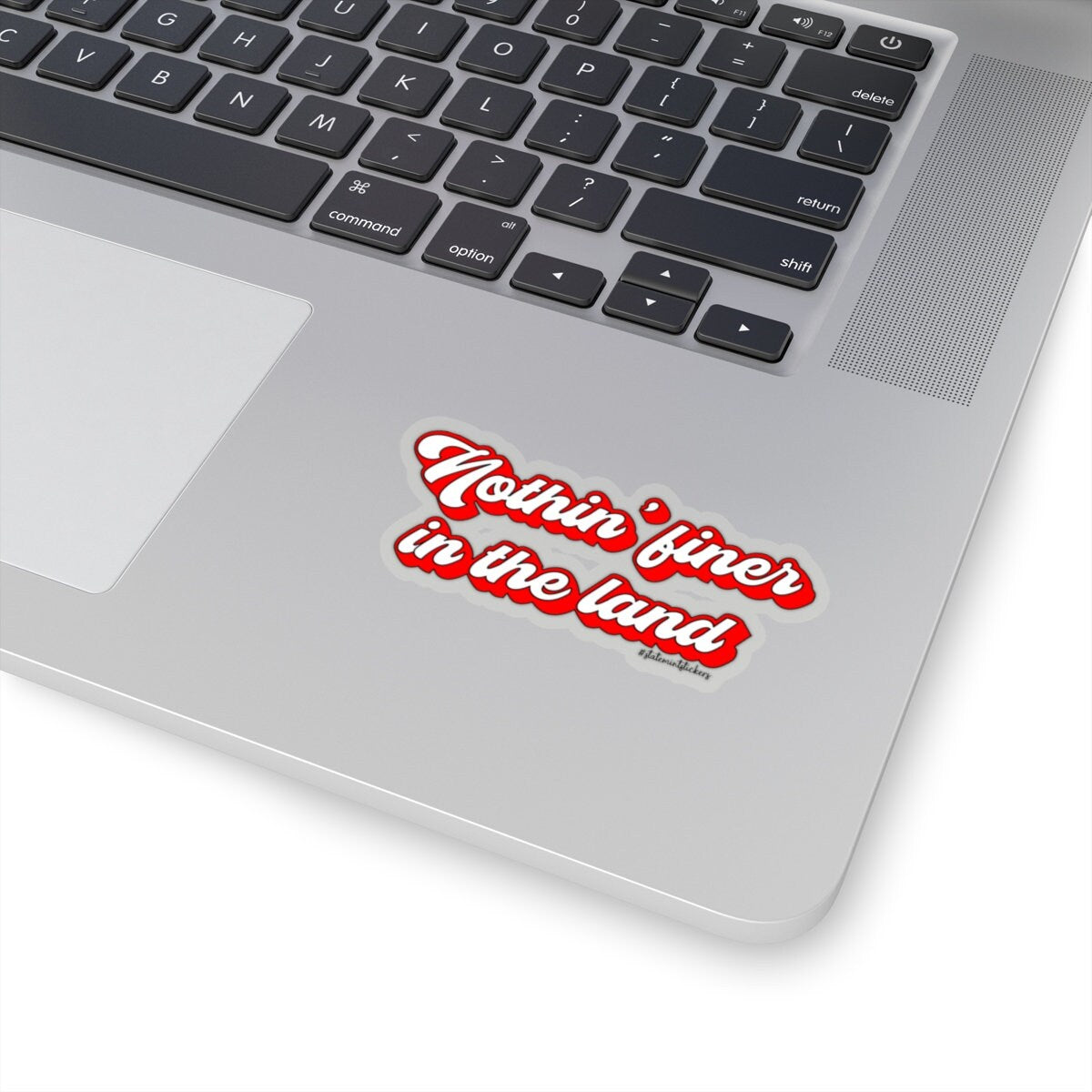 Nothin' Finer in the Land | Kiss-Cut Stickers